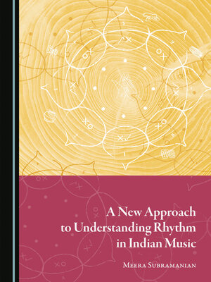 cover image of A New Approach to Understanding Rhythm in Indian Music